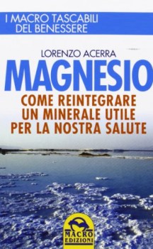 magnesio come reintegrare un minerale utile per la nostra salute