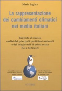 rappresentazione dei cambiamenti climatici nei media italiani (la)