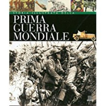 storia illustrata della prima guerra mondiale