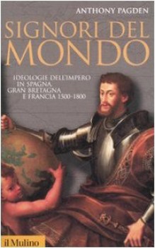 signori del mondo ideologie dell\'impero in spagna....