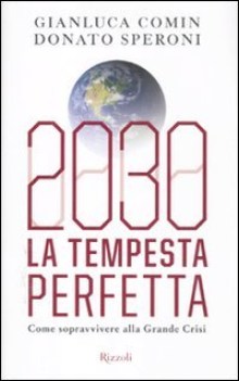 2030 la tempesta perfetta. come sopravvivere alla grande crisi