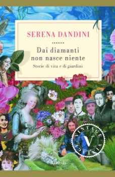 dai diamanti non nasce niente storie di vita e di giardini