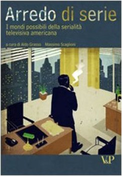 arredo di serie i mondi possibili della serialit televisiva americana