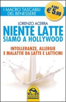 niente latte siamo a hollywood. intolleranze allergie malattie...