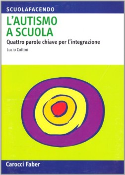 autismo a scuola quattro parole chiave per l\'integrazione