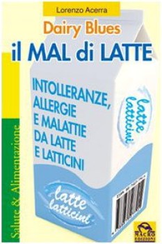 mal di latte. intolleranze allergie e malattie da latte e latticini