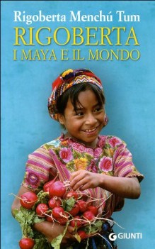 rigoberta e i maya nel mondo