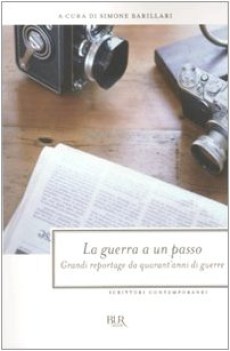 guerra a un passo grandi reportage da quarant\'anni di guerre