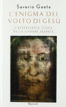 enigma del volto di ges. avventurosa storia della sindone segreta