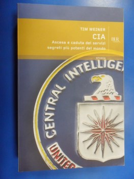 cia. ascesa e caduta dei servizi segreti pi potenti del mondo