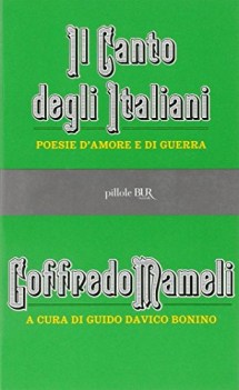 canto degli italiani. poesie d\'amore e di guerra