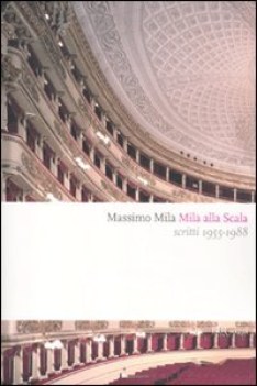 mila alla scala. scritti 1955-1988