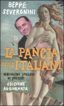 pancia degli italiani. berlusconi spiegato ai posteri