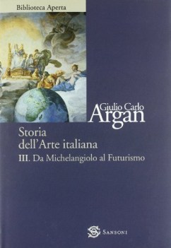 storia dell\'arte 3 (da michelangelo al futurismo)