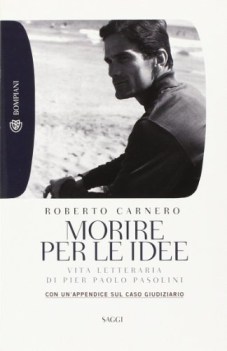 morire per le idee. vita letteraria di pier paolo pasolini