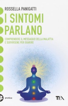 Sintomi parlano comprendere il messaggio della malattia e servirsene per guarire