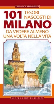 101 tesori nascosti di milano da vedere almeno una volta nella vita