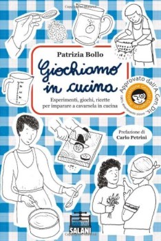 giochiamo in cucina. esperimenti giochi ricette