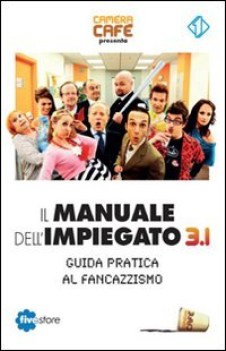 manuale del perfetto fancazzista IMPIEGATO 3.1