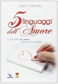 cinque linguaggi dell\'amore. come dire ti amo alla persona amata