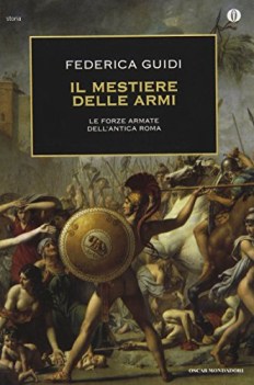 mestiere delle armi. forze armate dell\'antica roma