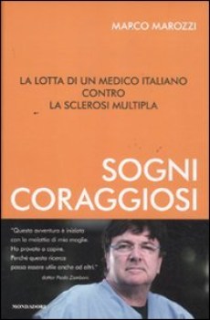 sogni coraggiosi. lotta di un medico italiano contro la sclerosi multipla