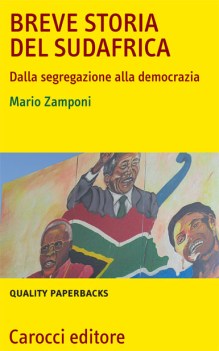 breve storia del sud africa dalla segregazione alla democrazia