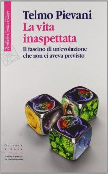 vita inaspettata. il fascino di un\'evoluzione che non ci aveva previst