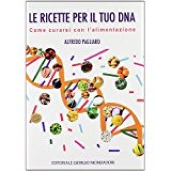 ricette per il tuo dna come curarsi con l\'alimentazione