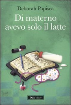 di materno avevo solo il latte