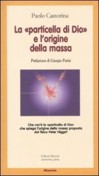 particella di dio e l\'origine della massa