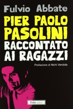 pier paolo pasolini raccontato ai ragazzi