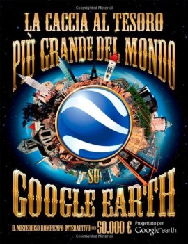 caccia al tesoro pi grande del mondo su google earth