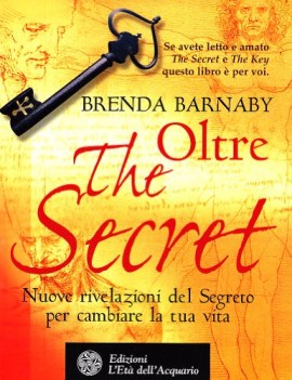 Oltre the secret. Nuove rivelazioni del segreto per cambiare la tua vita