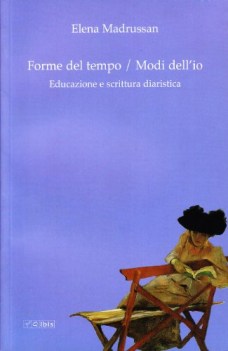 forme del tempo modi dell\'io educazione e scrittura diaristica