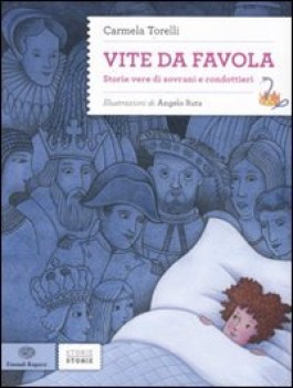 vite da favola storie vere di sovrani e condottieri