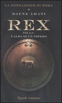 rex 753 a.c. alba di un impero