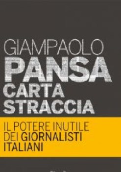 carta straccia potere inutile dei giornalisti italiani