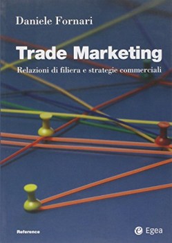 TRADE MARKETING. RELAZIONI DI FILIERA E STRATEGIE COMMERCIALI