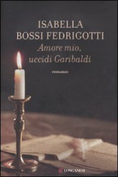 amore mio uccidi garibaldi