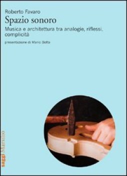 spazio sonoro. musica e architettura tra analogie riflessi complicita\'