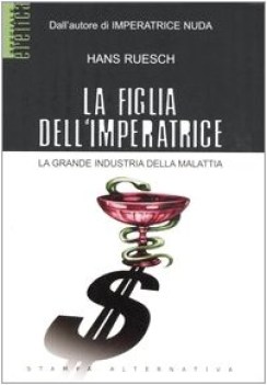 figlia dell\' imperatrice la grande industria della malattia