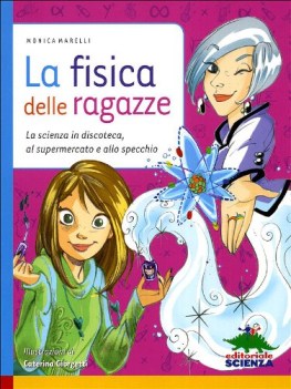 fisica delle ragazze la scienza in discoteca al supermercato e allo specchio