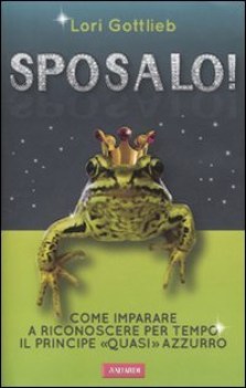 sposalo! come riconoscere per tempo il principe \