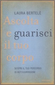 ascolta e guarisci il tuo corpo AUTOGRAFATO