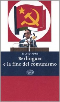 berlinguer e la fine del comunismo