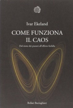 come funziona il caos. dal moto dei pianeti all\'effetto farfalla