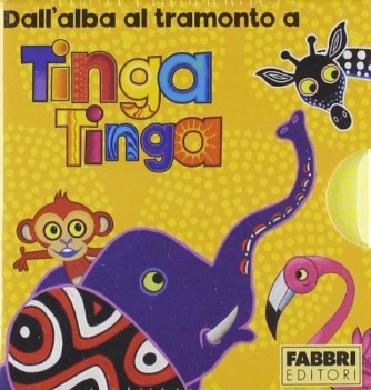 dall\'alba al tramonto a tinga tinga il sole sorge a tinga tinga fa mo