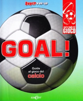 goal! guida al gioco del calcio. libro pop-up fc