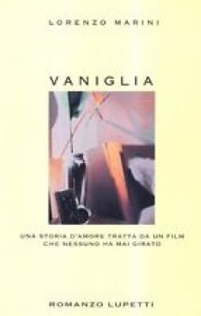 vaniglia una storia d\'amore tratta da un film che nessuno ha mai girato